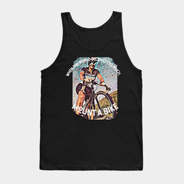 When the world becomes too much, mount a bike Tank Top by PersianFMts